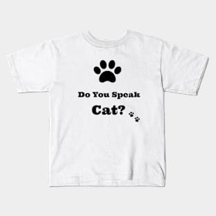 Do You Speak Cat? Kids T-Shirt